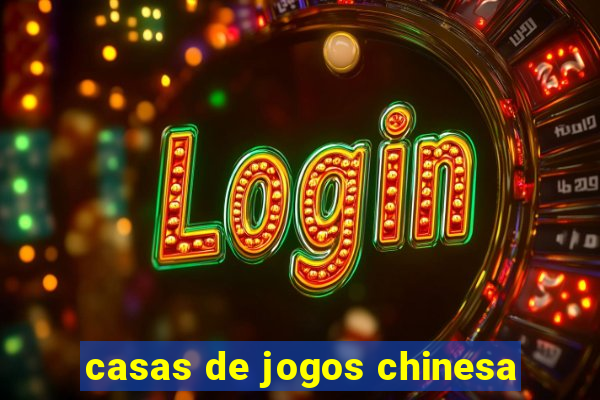 casas de jogos chinesa